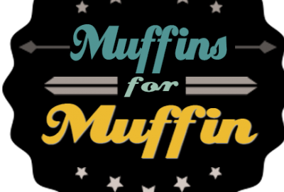 Muffins for Muffin….