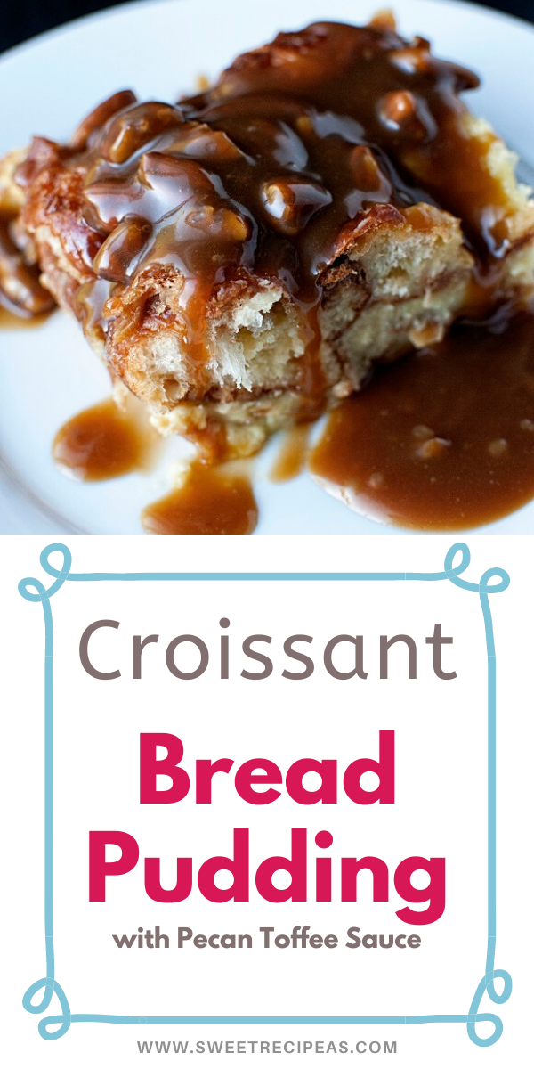 Croissant Bread Pudding with Pecan Toffee Sauce