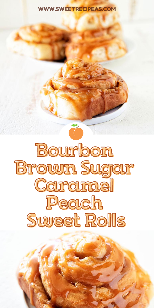 Bourbon Brown Sugar Caramel Peach Sweet Rolls